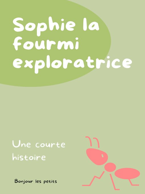 Title details for Sophie la fourmi exploratrice by Bonjour les petits - Available